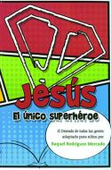 Jesús el único superhéroe